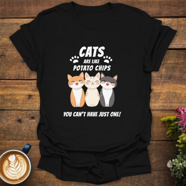 Cats Are Like Potato Chips T-Shirt