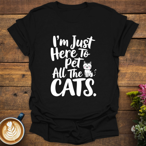Here To Pet Cats T-Shirt