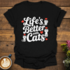 Life's Better Cats T-Shirt