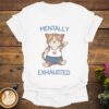Mentally Exhausted T-Shirt