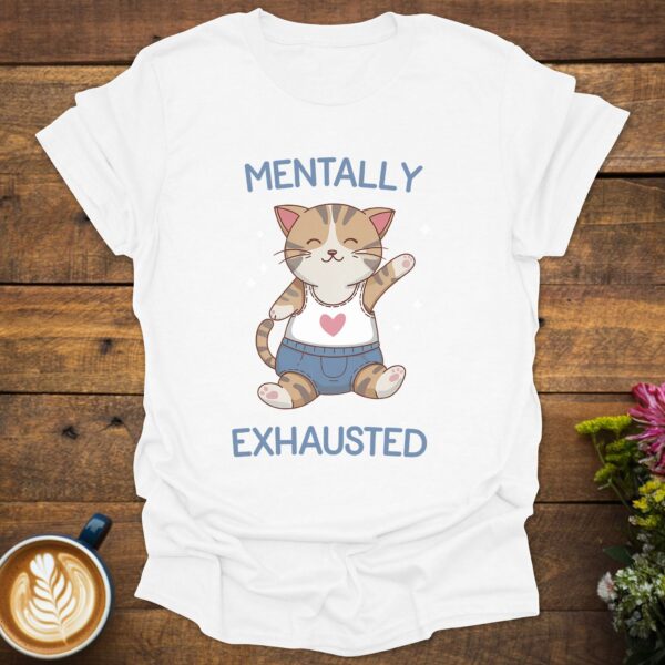 Mentally Exhausted T-Shirt